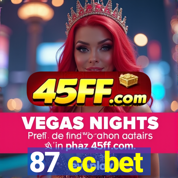 87 cc bet